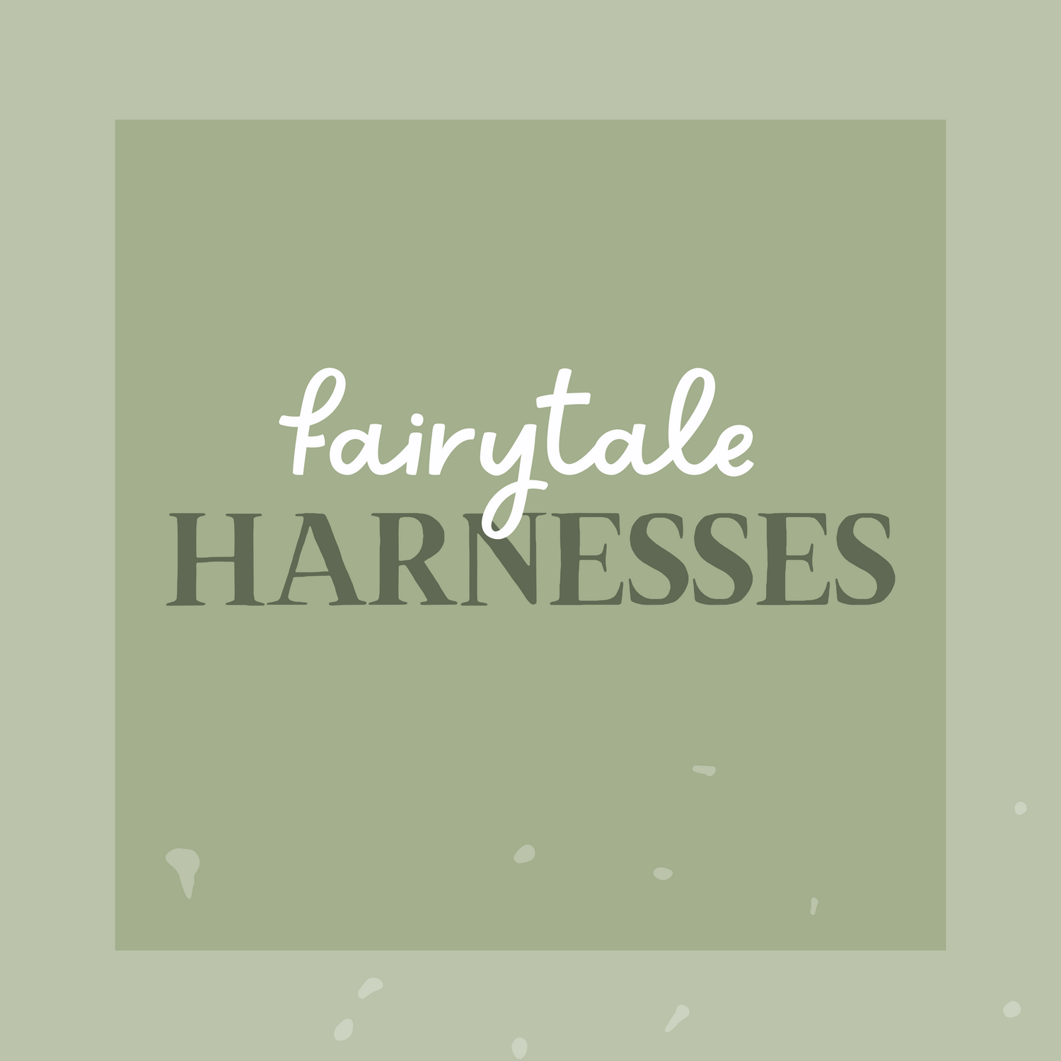 Fairytale Harnesses